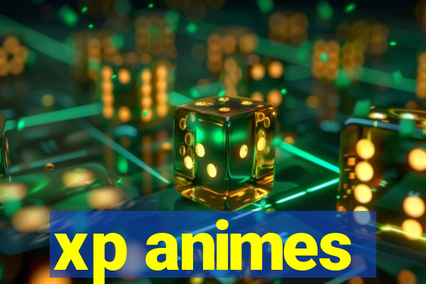 xp animes